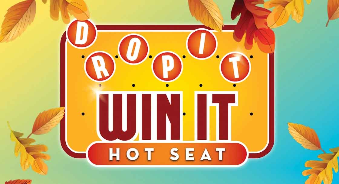 Drop it Win It Hot Seat Promotion
